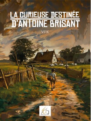 cover image of La curieuse destinée d'Antoine Brisant